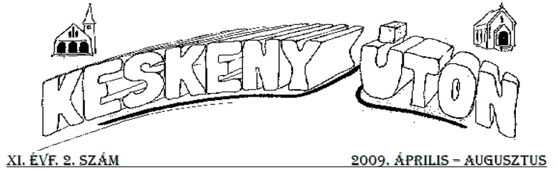 Keskeny úton – 2009. április–augusztus